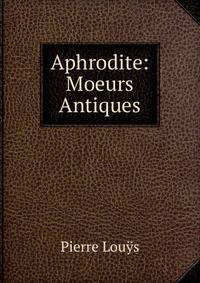 Aphrodite: Moeurs Antiques
