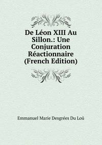 De Leon XIII Au Sillon.: Une Conjuration Reactionnaire (French Edition)