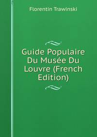 Guide Populaire Du Musee Du Louvre (French Edition)