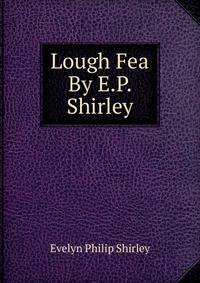 Lough Fea By E.P. Shirley.