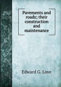 Pavements and roads; their construction and maintenance