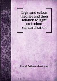 Light and colour theories and their relation to light and colour standardization