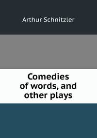 Comedies of words, and other plays