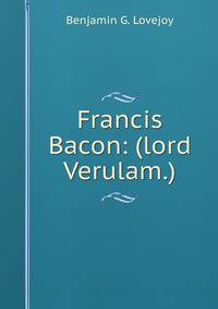 Francis Bacon: (lord Verulam.)