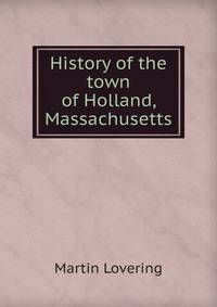 History of the town of Holland, Massachusetts
