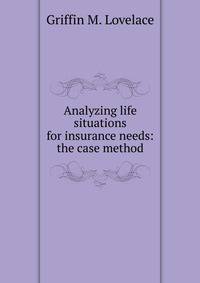 Analyzing life situations for insurance needs: the case method