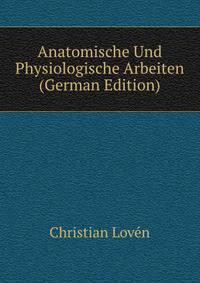Anatomische Und Physiologische Arbeiten (German Edition)