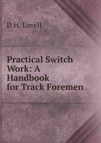 Practical Switch Work: A Handbook for Track Foremen