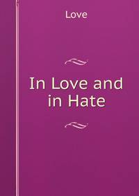 In Love and in Hate