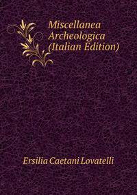Miscellanea Archeologica (Italian Edition)