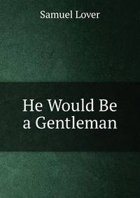 He Would Be a Gentleman