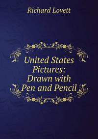 United States Pictures: Drawn with Pen and Pencil