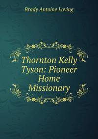 Thornton Kelly Tyson: Pioneer Home Missionary