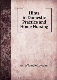 Hints in Domestic Practice and Home Nursing