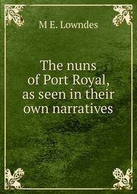 The nuns of Port Royal, as seen in their own narratives