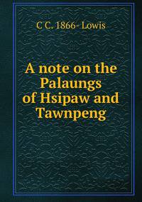 A note on the Palaungs of Hsipaw and Tawnpeng