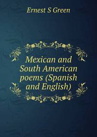 Mexican and South American poems (Spanish and English)