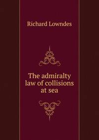 The admiralty law of collisions at sea