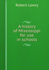 A history of Mississippi for use in schools