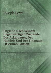 England Nach Seinem Gegenwartigen Zustande Des Ackerbaues, Des Handels Und Der Finanzen . (German Edition)