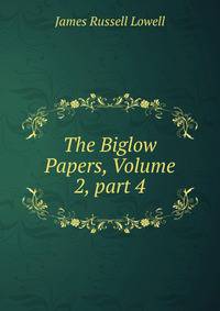 The Biglow Papers, Volume 2, part 4