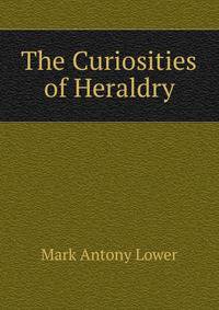 The Curiosities of Heraldry