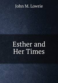 Esther and Her Times