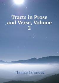 Tracts in Prose and Verse, Volume 2