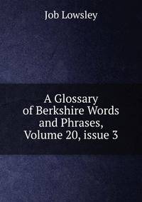 A Glossary of Berkshire Words and Phrases, Volume 20, issue 3