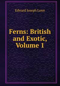 Ferns: British and Exotic, Volume 1