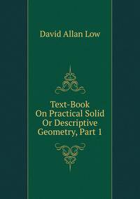 Text-Book On Practical Solid Or Descriptive Geometry, Part 1