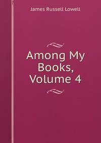 Among My Books, Volume 4
