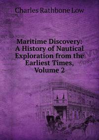 Maritime Discovery: A History of Nautical Exploration from the Earliest Times, Volume 2