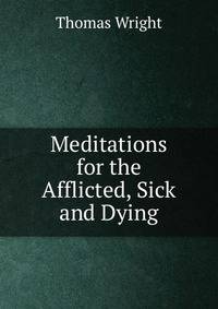 Meditations for the Afflicted, Sick and Dying