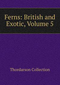 Ferns: British and Exotic, Volume 5