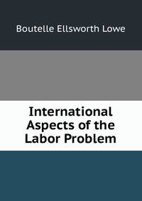 International Aspects of the Labor Problem