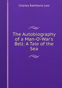 The Autobiography of a Man-O'-War's Bell: A Tale of the Sea