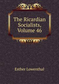 The Ricardian Socialists, Volume 46