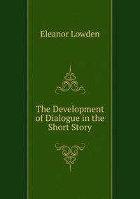 The Development of Dialogue in the Short Story
