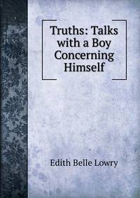 Truths: Talks with a Boy Concerning Himself