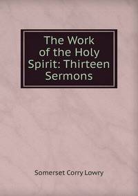The Work of the Holy Spirit: Thirteen Sermons