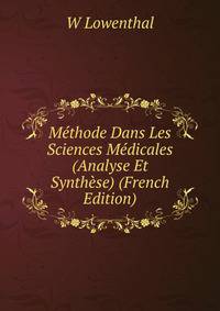 Methode Dans Les Sciences Medicales (Analyse Et Synthese) (French Edition)