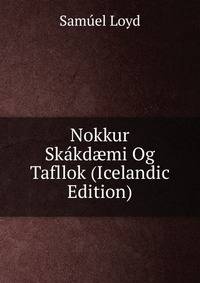 Nokkur Skakd?mi Og Tafllok (Icelandic Edition)