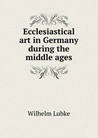 Ecclesiastical art in Germany during the middle ages