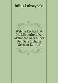 Welche Rechte Hat Die Minderheit Der Aktionare Gegenuber Der Gesellschaft? (German Edition)