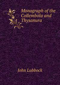 Monograph of the Collembola and Thysanura