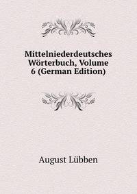 Mittelniederdeutsches Worterbuch, Volume 6 (German Edition)