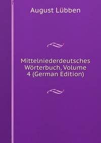 Mittelniederdeutsches Worterbuch, Volume 4 (German Edition)