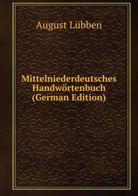 Mittelniederdeutsches Handw?rtenbuch (German Edition)