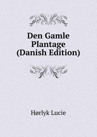 Den Gamle Plantage (Danish Edition)